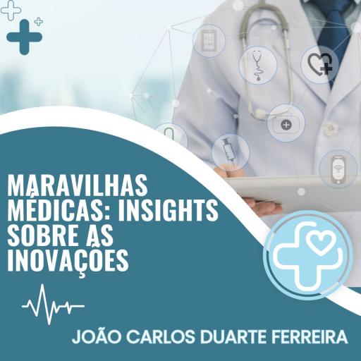 Maravilhas Médicas Insights sobre as Inovações de João Carlos Duarte Ferreira jpg
