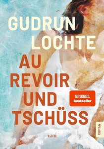 Gudrun Lochte   Au revoir und tschüss jpg