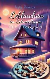 Olivia Lovegood   Lebkuchen im Schneesturm   Tasty Romance 1 jpg