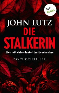 John Lutz   Die Stalkerin   Sie sieht deine dunkelsten Geheimnisse jpg