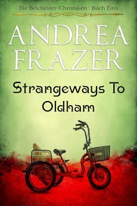 Andrea Frazer   Strangeways to Oldham   Die Belchester Chroniken 1 jpg