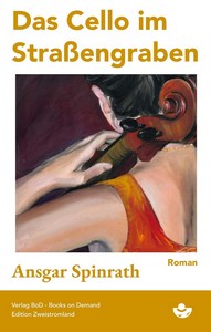 Ansgar Spinrath   Das Cello im Straßengraben jpg