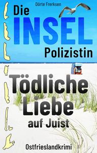Dörte Frerksen   Die Inselpolizistin 11   Tödliche Liebe auf Juist jpg