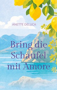 Anette Deluca   Bring die Schaufel mit Amore jpg