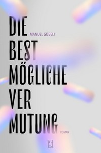 Manuel Gübeli   Die bestmögliche Vermutung jpg