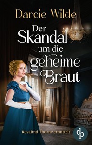 Darcie Wilde   Der Skandal um die geheime Braut   Rosalind Thorne ermittelt 3 jpg