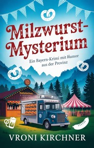 Vroni Kirchner   Milzwurst Mysterium   Ein Bayern Krimi mit Humor aus der Provinz jpg