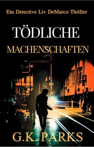 G K  Parks   Tödliche Machenschaften   Detective Liv DeMarco 3 jpg