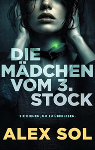 Alex Sol   Die Mädchen vom 3  Stock   Sie dienen  um zu überleben jpg