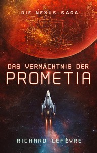 Richard Lefèvre   Das Vermächtnis der Prometia   Die Nexus Saga 1 jpg