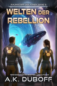 A K  DuBoff   Welten der Rebellion   Raumschiff der Ahnen 3 jpg