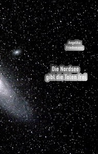 Angelika Friedemann   Die Nordsee gibt die Toten frei jpg