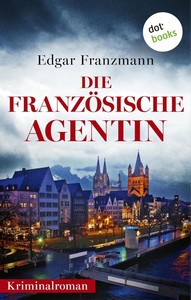 Edgar Franzmann   Die französische Agentin   Georg Rubin ermittelt 3 jpg