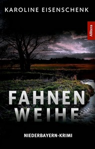 Karoline Eisenschenk   Fahnenweihe   Niederbayern Krimi jpg
