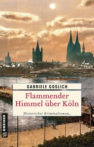 Gabriele Goslich   Flammender Himmel über Köln   Kommissar Martin Ehrmanns 1 jpg