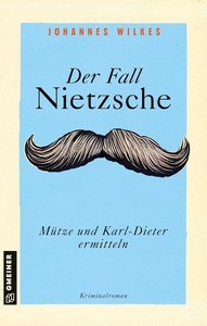 Johannes Wilkes   Der Fall Nietzsche   Mütze und Karl Dieter ermitteln   Kommissar Mütze 13 jpg