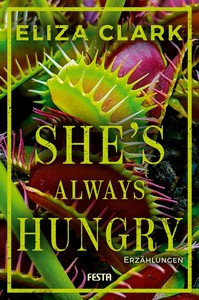 Eliza Clark   She s Always Hungry   Erzählungen jpg