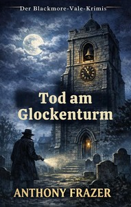 Anthony Frazer   Tod am Glockenturm   Der Blackmore Vale Krimis 1 jpg