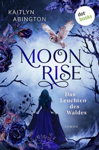 Kaitlyn Abington   Moonrise   Das Leuchten des Waldes jpg