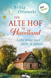 Britta Orlowski   Der alte Hof im Havelland 2   Liebe misst man nicht in Jahren jpg