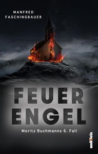 Manfred Faschingbauer   Feuerengel   Moritz Buchmanns 6  Fall jpg
