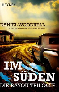 Daniel Woodrell   Im Süden   Die Bayou Trilogie jpg