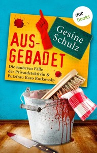 Gesine Schulz   Ausgebadet   Privatdetektivin   Putzfrau Karo Rutkowsky 1 jpg
