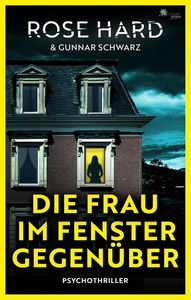 Rose Hard  Gunnar Schwarz   Die Frau im Fenster gegenüber jpg