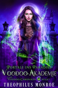 Theophilus Monroe   Die Voodoo Akademie   Voodoo Chroniken 1 jpg