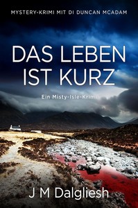 J M Dalgliesh   Das Leben ist kurz   Misty Isle Krimi 1 jpg