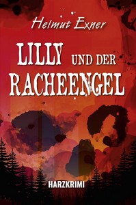 Helmut Exner   Lilly und der Racheengel   Harzkrimi 22 jpg