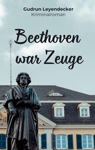 Gudrun Leyendecker   Beethoven war Zeuge jpg