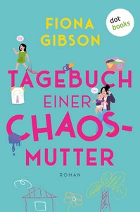 Fiona Gibson   Tagebuch einer Chaos Mutter jpg