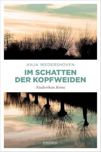 Anja Wedershoven   Im Schatten der Kopfweiden   Niederrhein Krimi jpg