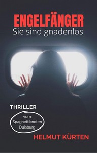 Helmut Kürten   Engelfänger   Sie sind gnadenlos   Duisburg Krimi 1 jpg
