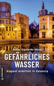 Daniel Izquierdo Hänni   Gefährliches Wasser   Alapont ermittelt in Valencia   Taxifahrer und Ex Inspector Vicente Alapont 3 jpg