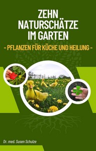 Susen Schulze   Zehn Naturschätze im Garten   Pflanzen für Küche und Heilung jpg