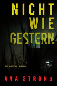 Ava Strong   Nicht wie gestern   Ein Ilse Beck Thriller   Band 3 jpg
