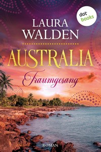 Laura Walden   Australia   Traumgesang   Die große Australien Saga 3 jpg