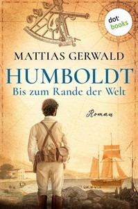 Mattias Gerwald   Humboldt   Bis zum Rande der Welt jpg