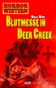 Ralf Kor   Blutmesse in Deer Creek   Horror Western 01 jpg