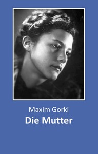 Maxim Gorki   Die Mutter jpg