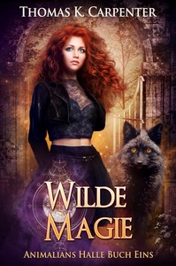 Thomas K  Carpenter   Wilde Magie   Animalians Halle Buch 1 jpg