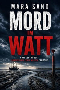 Mara Sand   Mord im Watt   Nordsee Morde   Kommissarin Fenja Madsen ermittelt 1 jpg