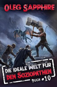 Oleg Sapphire   Die ideale Welt für den Soziopathen  Buch 10  jpg
