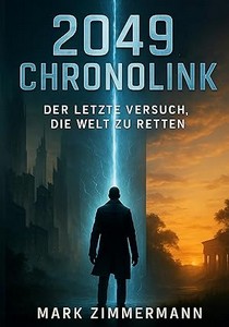 Mark Zimmermann   2049 Chronolink   Der letzte Versuch  die Welt zu retten jpg