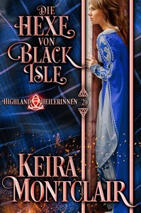 Keira Montclair   Die Hexe von Black Isle   Highland Heilerinnen 2 jpg