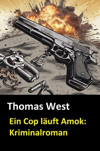 Thomas West   Ein Cop läuft Amok jpg