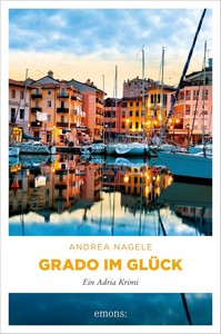 Andrea Nagele   Grado im Glück   Commissaria Degrassi 10 jpg