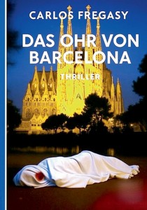 Carlos Fregasy   Das Ohr von Barcelona jpg